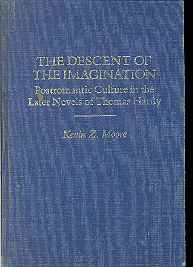 THE DESCENT OF THE IMAGINATION -Postromantic Culture in the Later Noverls of Thomas Hardy