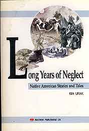 Long Years of Neglect(Native American Stories and Tales)