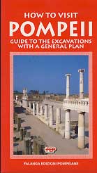 HOW TO VISIT POMPEII -GUIDE TO THE EXCAVATIONS WITH A GENERAL PLAN