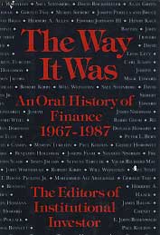 THE WAY IT WAS- An Oral History of Finance: 1967-1987