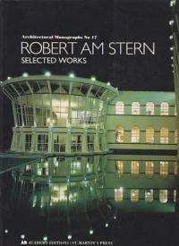 ROBERT AM STERN  SELECTED WORKS - ARCHITECTURAL MONOGRAPHS NO 17