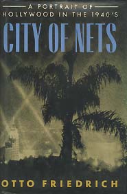 CITY OF NETS (A PORTRAIT OF HOLLYWOOD IN THE 1940S)