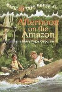 AFTERNOON ON THE AMAZON (MAGIC TREE HOUSE 6)