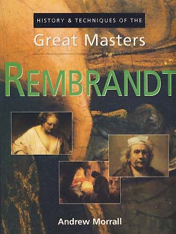 REMBRANDT (HISTORY & TECHNIQUES OF THE GREAT MASTERS)