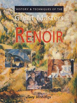 RENOIR (HISTORY & TECHNIQUES OF THE GREAT MASTERS)