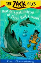 HOW TO SPEAK DOLPHIN IN THREE EASY LESSONS (THE ZACK FILES 11)