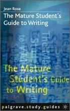 THE MATURE STUDENTS GUIDE TO WRITING