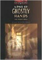 Pair of Ghostly Hands and Other Stories (Oxford Bookworms Library 3)
