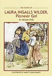 Story of Laura Ingalls Wilder, Pioneer Girl