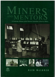Miners and Mentors - A centenary History of the Western Austratian School of Miners