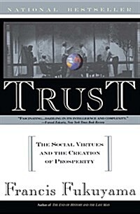 Trust - The Social Virtues and the Creation of Prosperity
