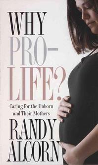 Why Pro-Life ( Caring for the Unborn and Their Mothers )